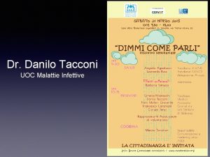 Dr Danilo Tacconi UOC Malattie Infettive Cambiamenti rispetto