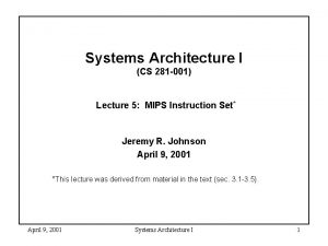 Systems Architecture I CS 281 001 Lecture 5