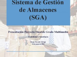 Sistema de Gestin de Almacenes SGA Presentacin Proyecto