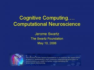 Cognitive Computing Computational Neuroscience Jerome Swartz The Swartz