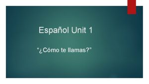 Espaol Unit 1 Cmo te llamas Preguntas con