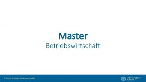 Master Betriebswirtschaft Fakultt fr Wirtschafswissenschaften STRUKTUR Master BW