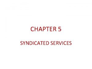 CHAPTER 5 SYNDICATED SERVICES Syndicated Sources of Secondary