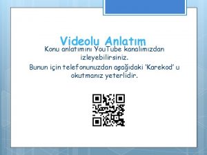 Videolu Anlatm Konu anlatmn You Tube kanalmzdan izleyebilirsiniz