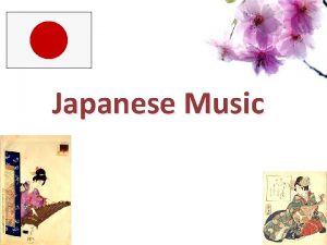 Japanese Music Japan Japanese Music Three general types