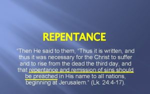 REPENTANCE Then He said to them Thus it