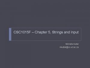 CSC 1015 F Chapter 5 Strings and Input
