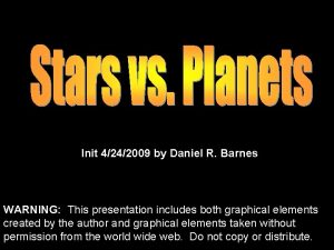 Init 4242009 by Daniel R Barnes WARNING This