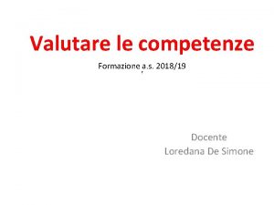 Valutare le competenze Formazione a s 201819 Docente