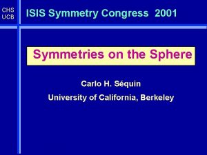 CHS UCB ISIS Symmetry Congress 2001 Symmetries on