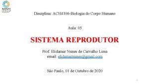 Disciplina ACH 4106 Biologia do Corpo Humano Aula