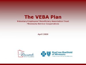 The VEBA Plan Voluntary Employees Beneficiary Association Trust