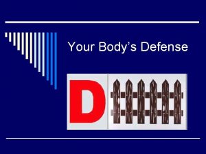 Your Bodys Defense Physical Defenses o First line