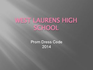 WEST LAURENS HIGH SCHOOL Prom Dress Code 2014