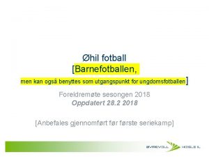 hil fotball Barnefotballen men kan ogs benyttes som