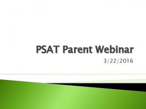 PSAT Parent Webinar 3222016 PSAT Score Report Overview