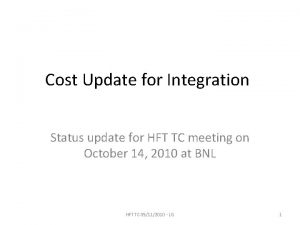 Cost Update for Integration Status update for HFT