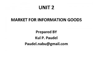 UNIT 2 MARKET FOR INFORMATION GOODS Prepared BY