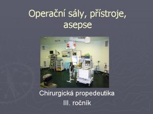 Operan sly pstroje asepse Chirurgick propedeutika III ronk