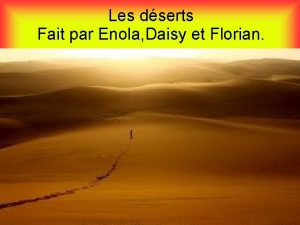 Les dserts Fait par Enola Daisy et Florian