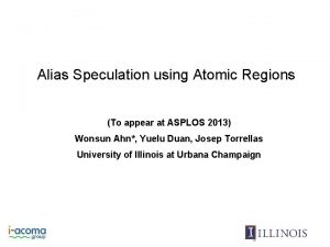 Alias Speculation using Atomic Regions To appear at