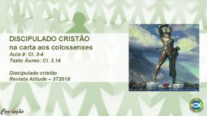 DISCIPULADO CRISTO na carta aos colossenses Aula 9