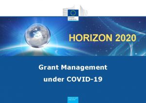 HORIZON 2020 Grant Management under COVID19 Horizon 2020