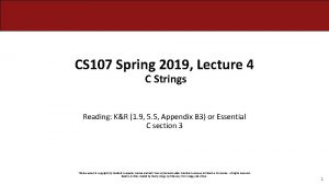 CS 107 Spring 2019 Lecture 4 C Strings