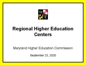 Regional Higher Education Centers Maryland Higher Education Commission