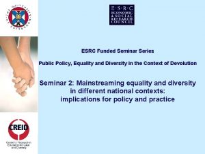 ESRC Funded Seminar Series Public Policy Equality and