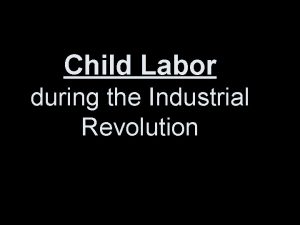 Child Labor during the Industrial Revolution Directions Do
