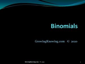 Binomials Growing Knowing com 2020 1 Binomial probabilities