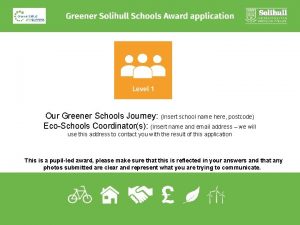 Our Greener Schools Journey Insert school name here
