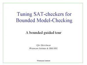 Tuning SATcheckers for Bounded ModelChecking A bounded guided