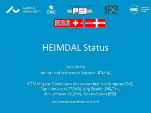 HEIMDAL Status Paul Henry Interim Lead Instrument Scientist