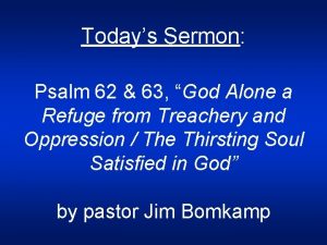 Todays Sermon Psalm 62 63 God Alone a