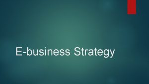 Ebusiness Strategy Strategy the direction and scope of