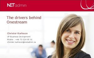 The drivers behind Onestream Christer Karlsson VP Business