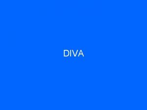 DIVA What Is Diva Diva is a software