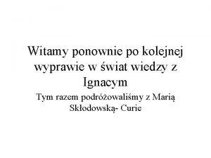 Witamy ponownie po kolejnej wyprawie w wiat wiedzy