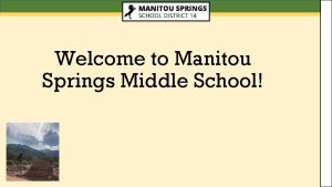 Welcome to Manitou Springs Middle School Agenda Introduction