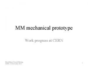 MM mechanical prototype Work progress at CERN Micro