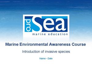 Marine Environmental Awareness Course Introduction of invasive species