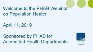 Welcome to the PHAB Webinar on Population Health