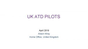 UK ATD PILOTS April 2019 Alison Wray Home