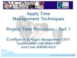 Apply Time Management Techniques Project Time Processes Part