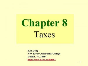 Chapter 8 Taxes Ken Long New River Community