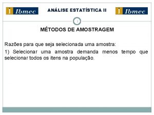 ANLISE ESTATSTICA II 1 MTODOS DE AMOSTRAGEM Razes