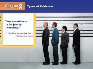 Types of Evidence Types of Evidence Objectives You