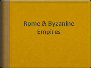 Rome Byzanine Empires Geography Rome at its Height